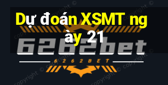 Dự đoán XSMT ngày 21