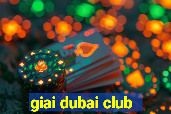 giai dubai club