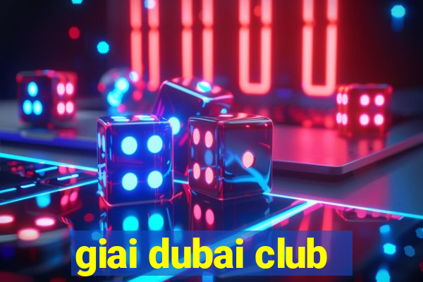 giai dubai club