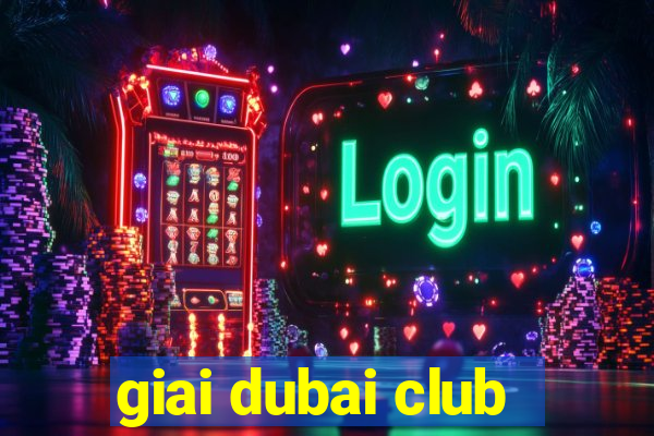 giai dubai club