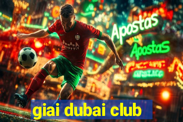 giai dubai club