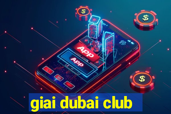 giai dubai club