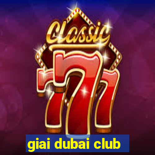 giai dubai club