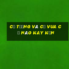 cờ tướng và cờ vua cờ nào hay hơn