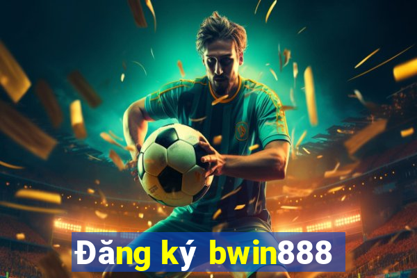 Đăng ký bwin888