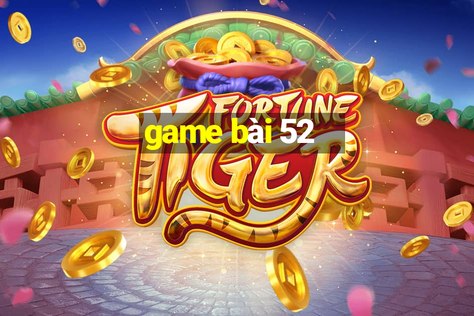 game bài 52