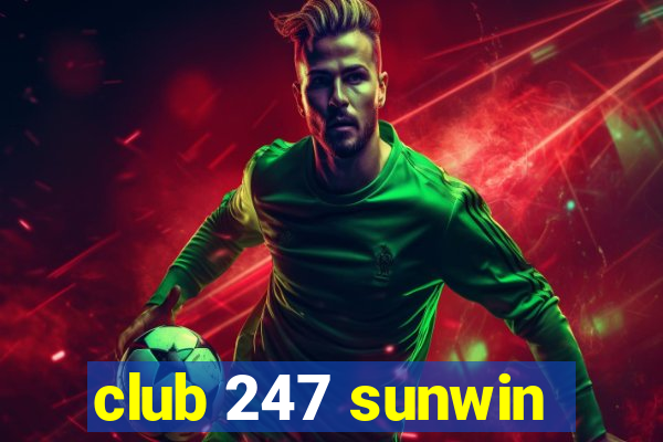 club 247 sunwin