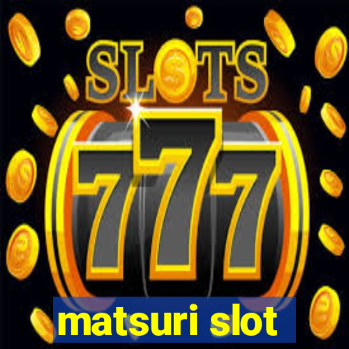 matsuri slot