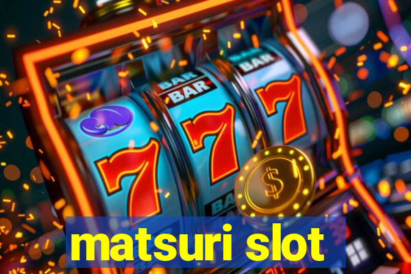 matsuri slot