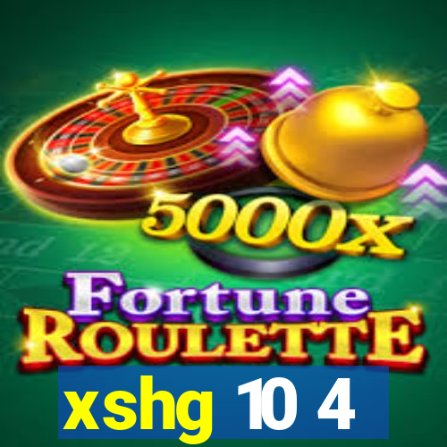 xshg 10 4