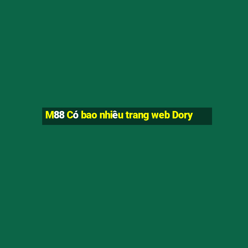 M88 Có bao nhiêu trang web Dory