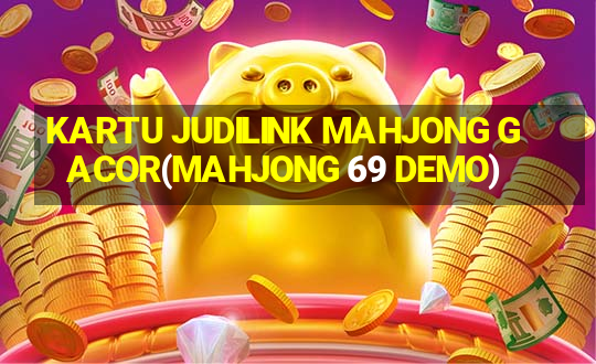 KARTU JUDILINK MAHJONG GACOR(MAHJONG 69 DEMO)