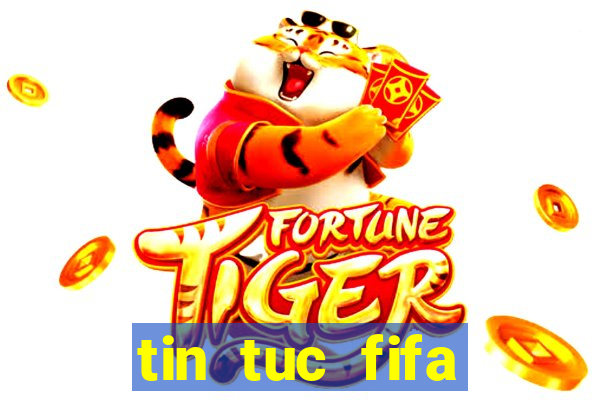 tin tuc fifa online 4