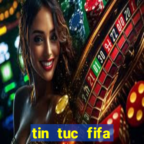 tin tuc fifa online 4