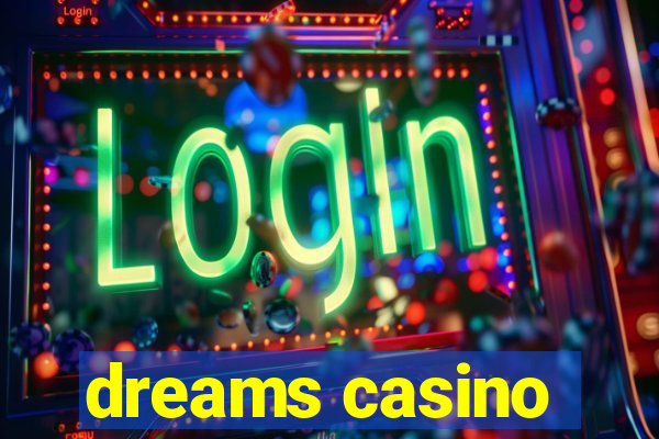 dreams casino