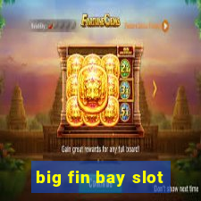 big fin bay slot