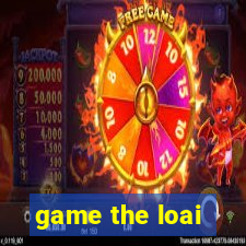 game the loai