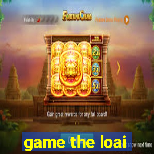 game the loai