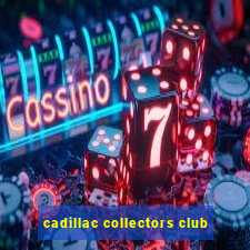 cadillac collectors club