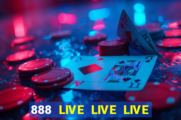 888 LIVE LIVE LIVE GIẢI TRÍ