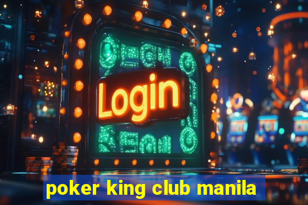 poker king club manila