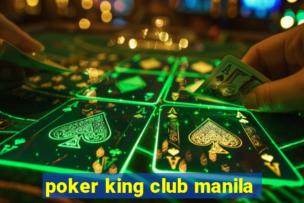 poker king club manila