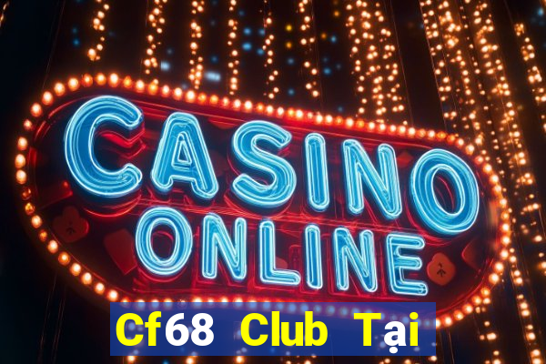 Cf68 Club Tại Game Bài B52 Đổi Thưởng