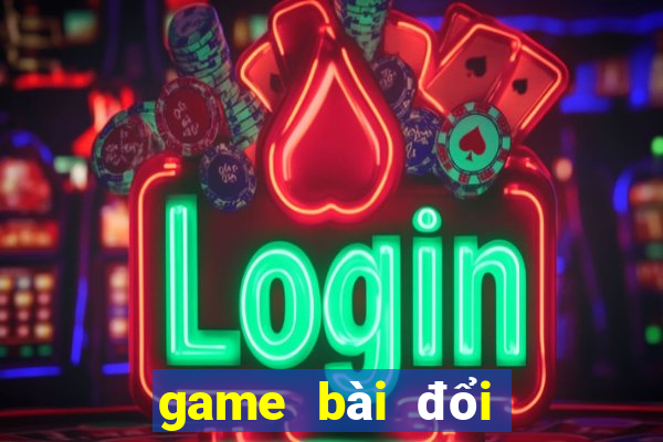 game bài đổi thẻ cào điện thoại