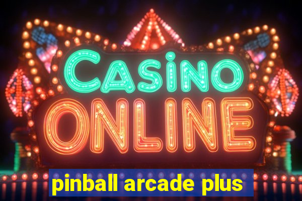 pinball arcade plus