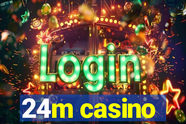 24m casino