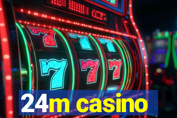 24m casino