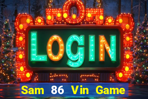 Sam 86 Vin Game Bài Mới