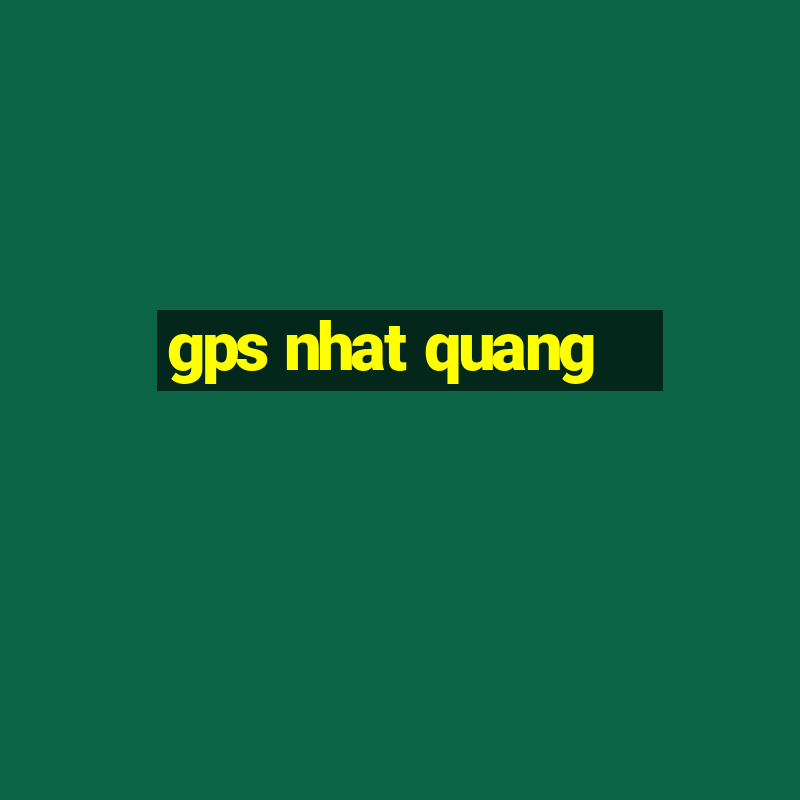 gps nhat quang