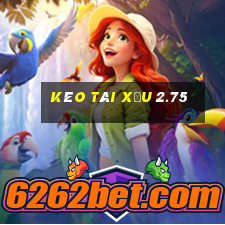 kèo tài xỉu 2.75