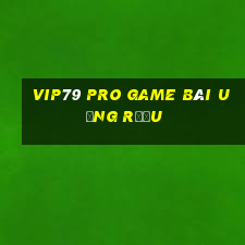 Vip79 Pro Game Bài Uống Rượu