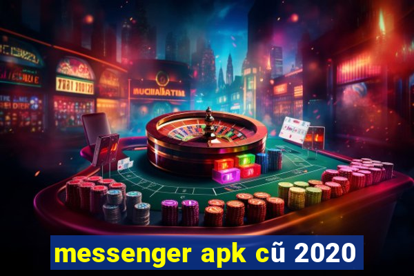 messenger apk cũ 2020