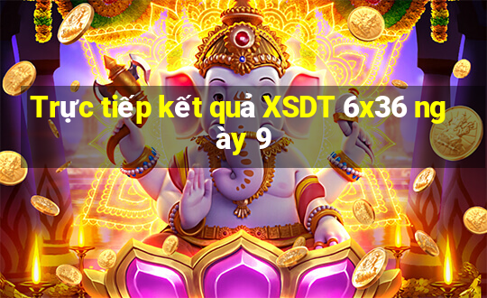 Trực tiếp kết quả XSDT 6x36 ngày 9