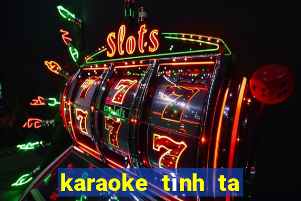 karaoke tình ta biển bạc đồng xanh