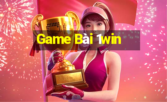 Game Bài 1win