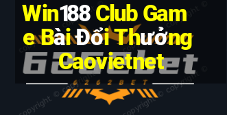 Win188 Club Game Bài Đổi Thưởng Caovietnet