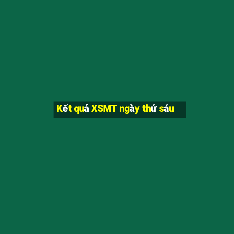 Kết quả XSMT ngày thứ sáu