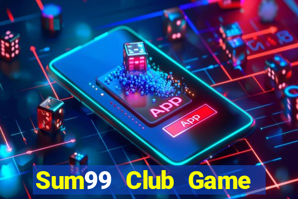 Sum99 Club Game Bài Live