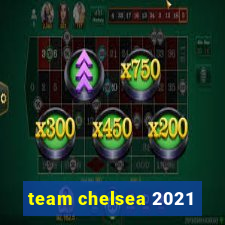 team chelsea 2021