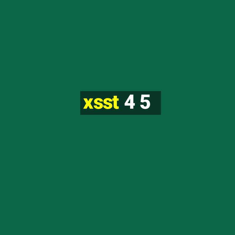 xsst 4 5