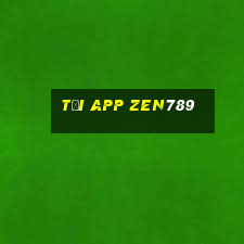 Tải App Zen789