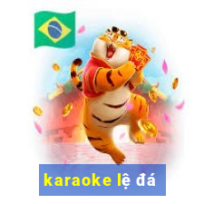 karaoke lệ đá