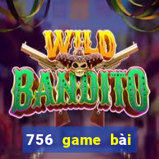 756 game bài phiên bản cập nhật