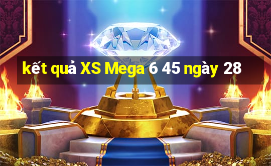 kết quả XS Mega 6 45 ngày 28