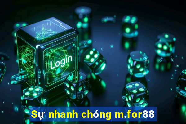 Sự nhanh chóng m.for88