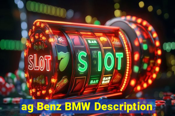 ag Benz BMW Description